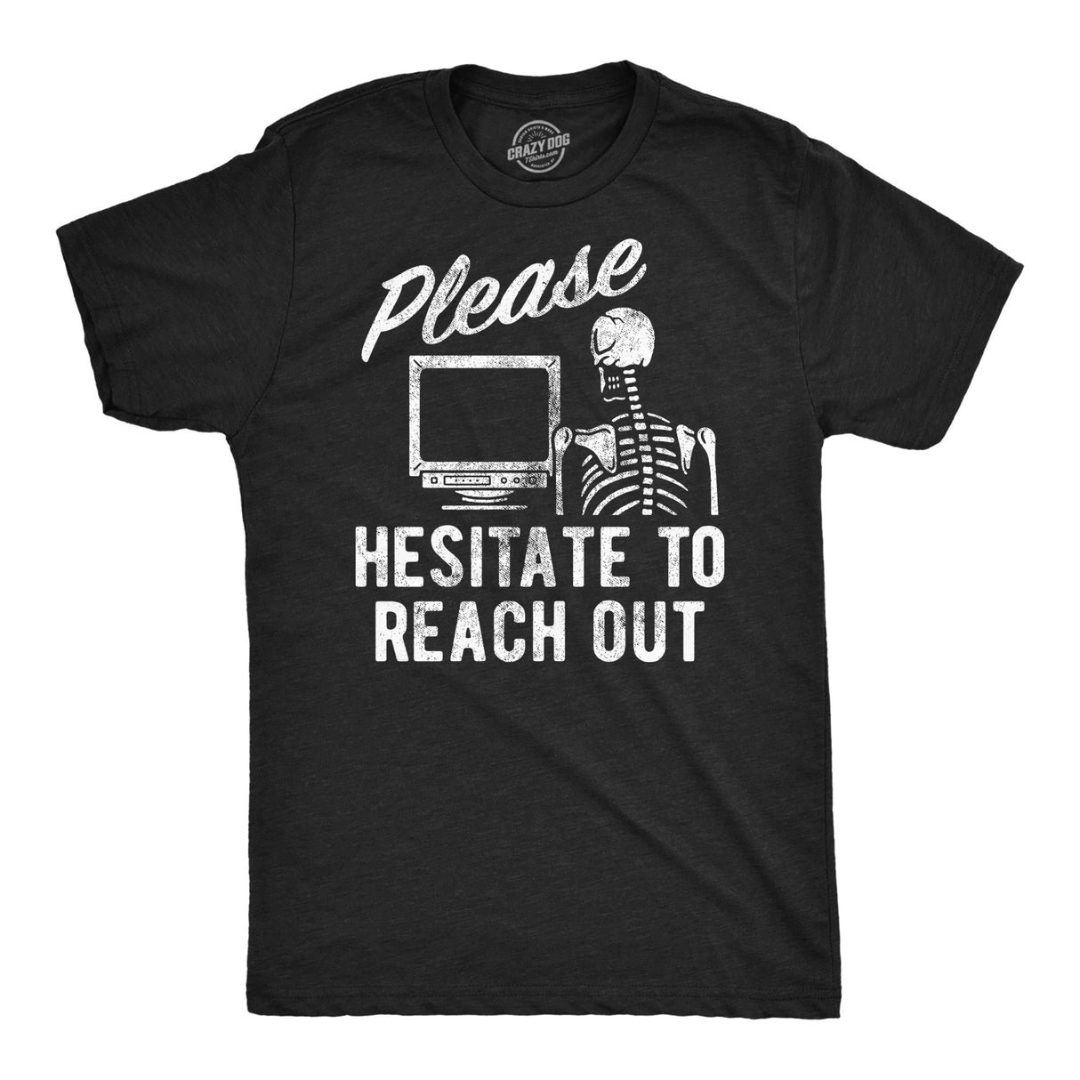 Mens Funny T Shirts Please Hesitate to Reach Out Sarcastic Novelty Tee for Men