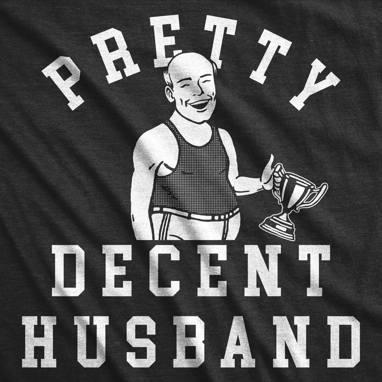 Mens Pretty Decent Husband T Shirt Funny Married Award Average Hubby Joke Tee For Guys