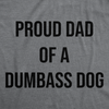 Mens Funny T Shirts Proud Dad Of A Dumbass Dog Sarcastic Graphic Tee For Men