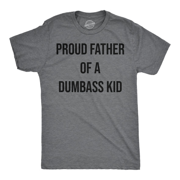 Mens Funny T Shirts Proud Father Of A Dumbass Kid Sarcastic Dad Tee For Men