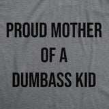 Womens Funny T Shirts Proud Mother Of A Dumbass Kid Sarcastic Mom Tee For Ladies