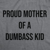 Womens Funny T Shirts Proud Mother Of A Dumbass Kid Sarcastic Mom Tee For Ladies