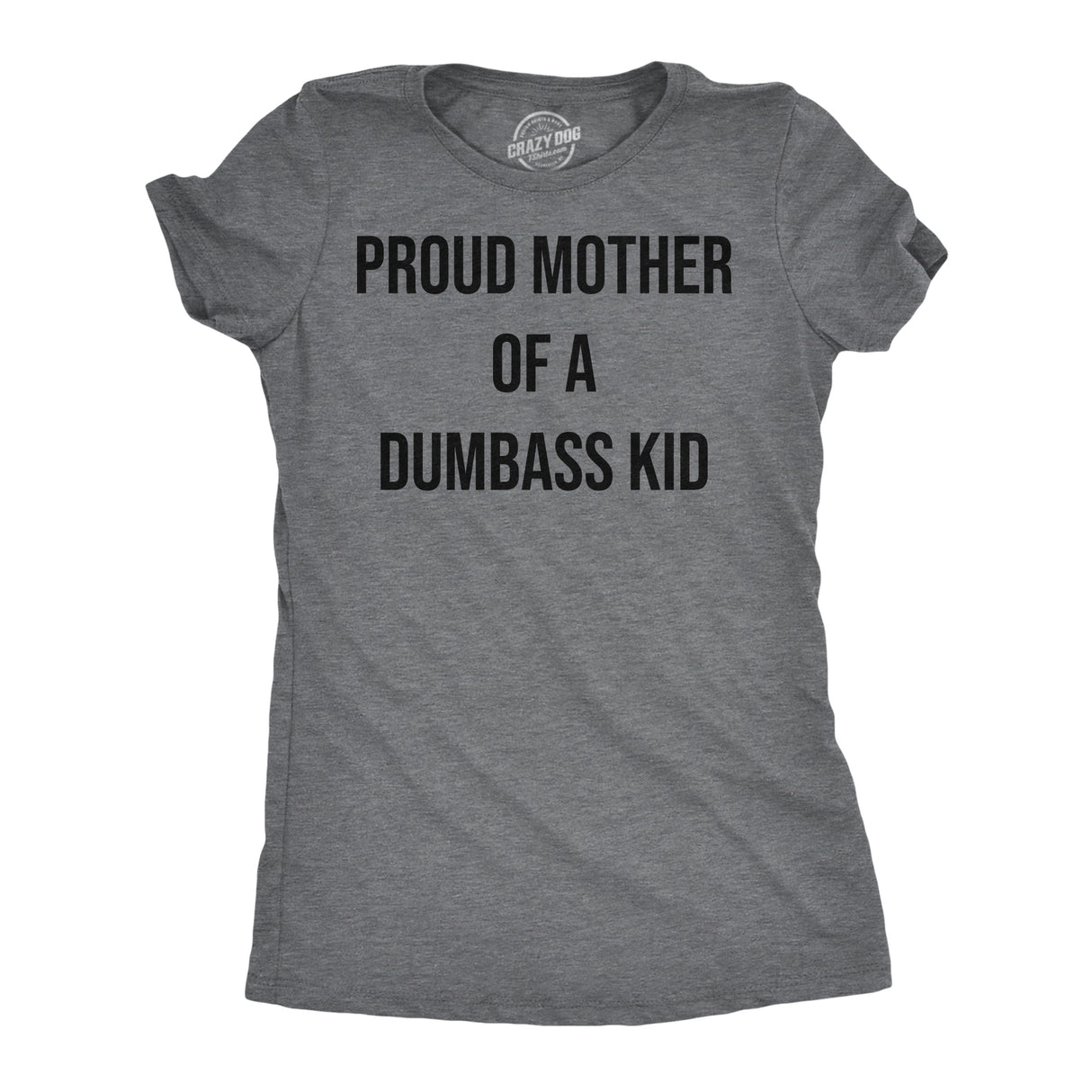 Womens Funny T Shirts Proud Mother Of A Dumbass Kid Sarcastic Mom Tee For Ladies