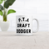 PTA Draft Dodger Mug Funny Sarcastic Parent Teacher Novelty Coffee Cup-11oz