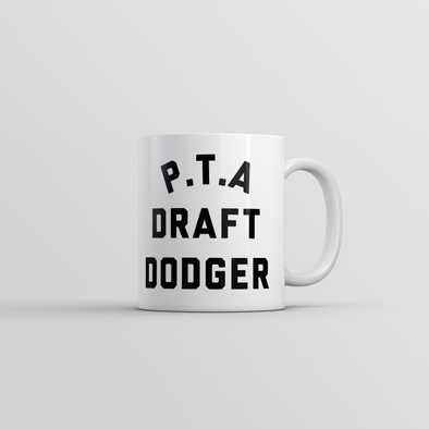 PTA Draft Dodger Mug Funny Sarcastic Parent Teacher Novelty Coffee Cup-11oz