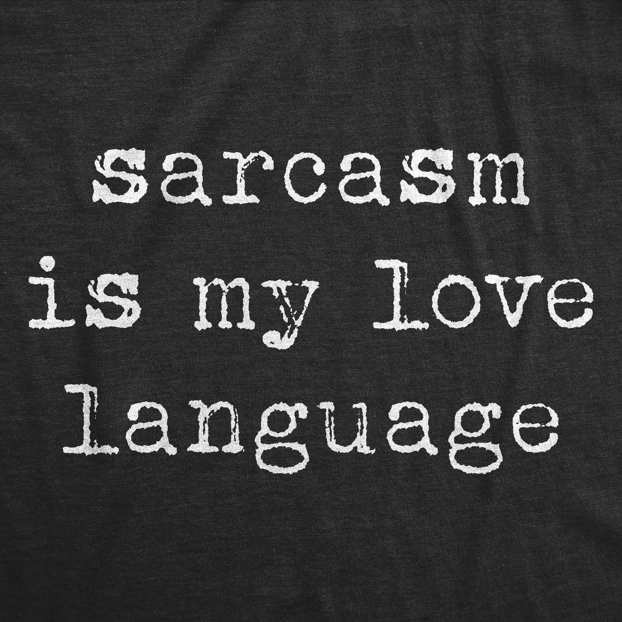 Mens Funny T Shirts Sarcasm Is My Love Language Sarcastic Graphic Novelty Tee for Men