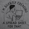 Mens Funny T Shirts Im Silently Creating A Spread Sheet For That Sarcastic Tee