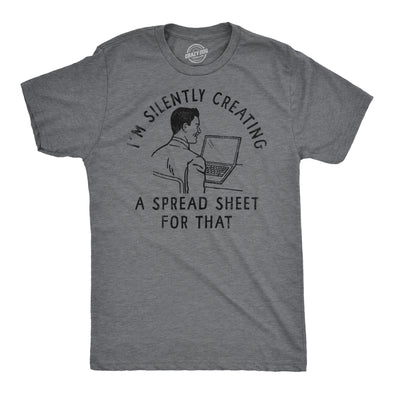 Mens Funny T Shirts Im Silently Creating A Spread Sheet For That Sarcastic Tee