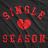 Womens Single Season T Shirt Funny Valentines Day Lonely Broken Heart Joke Tee For Ladies