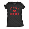 Womens Single Season T Shirt Funny Valentines Day Lonely Broken Heart Joke Tee For Ladies