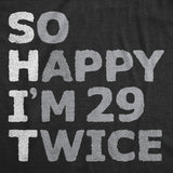 Womens so Happy Im 29 Twice T Shirt Funny Shit Acronym 30th Birthday Joke Tee for Ladies