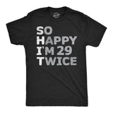 Mens so Happy Im 29 Twice T Shirt Funny Shit Acronym 30th Birthday Joke Tee for Guys
