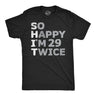 Mens so Happy Im 29 Twice T Shirt Funny Shit Acronym 30th Birthday Joke Tee for Guys