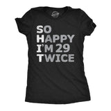 Womens so Happy Im 29 Twice T Shirt Funny Shit Acronym 30th Birthday Joke Tee for Ladies