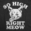 Mens So High Right Meow Funny T Shirts Sarcastic 420 Graphic Tee For Men