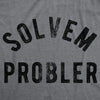 Mens Funny T Shirts Solvem Probler Sarcastic Stupid Tee For Men