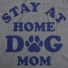 Womens Funny T Shirts Stay At Home Dog Mom Sarcastic Puppy Graphic Tee For Ladies