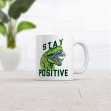 Stay Positive T Rex Attack Mug Funny Sarcastic Graphic Coffee Cup-11oz