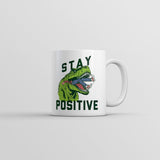 Stay Positive T Rex Attack Mug Funny Sarcastic Graphic Coffee Cup-11oz