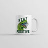 Stay Positive T Rex Attack Mug Funny Sarcastic Graphic Coffee Cup-11oz