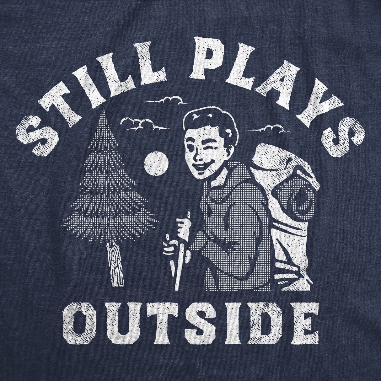 Mens Still Plays Outside Funny T Shirts Camping Graphic Tees For Men