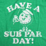 Mens Funny T Shirts Have A Sub Par Day Sarcastic Golfing Novelty Tee for Men