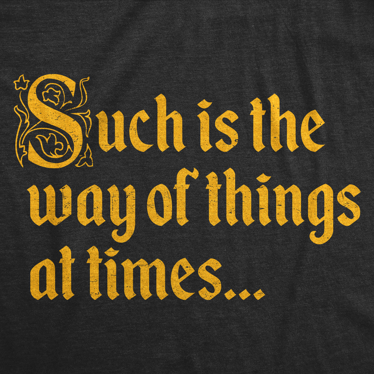 Mens Funny T Shirts Such Is The Way Of Things At Times Sarcastic Graphic Novelty Tee For Men