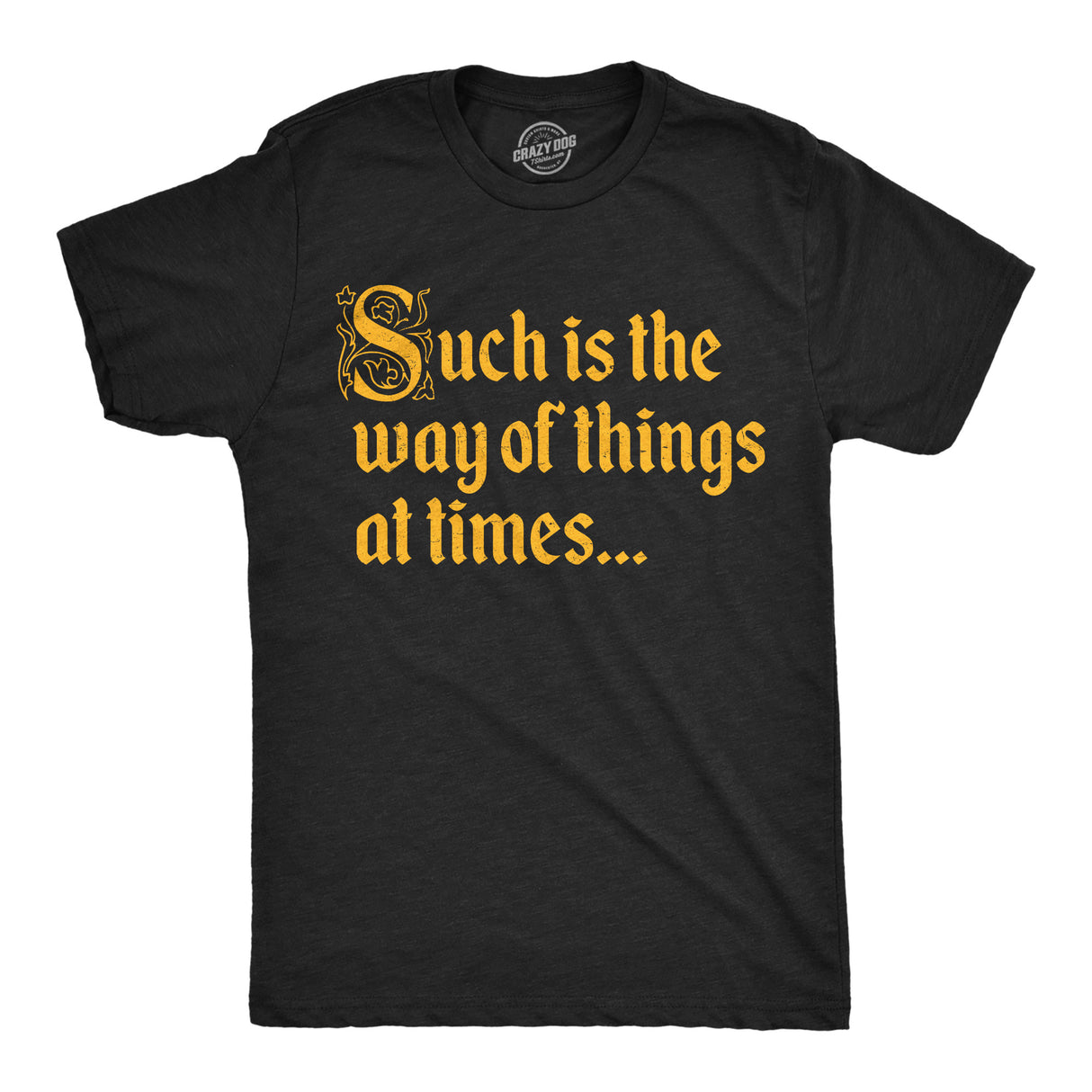 Mens Funny T Shirts Such Is The Way Of Things At Times Sarcastic Graphic Novelty Tee For Men