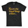 Mens Funny T Shirts Such Is The Way Of Things At Times Sarcastic Graphic Novelty Tee For Men