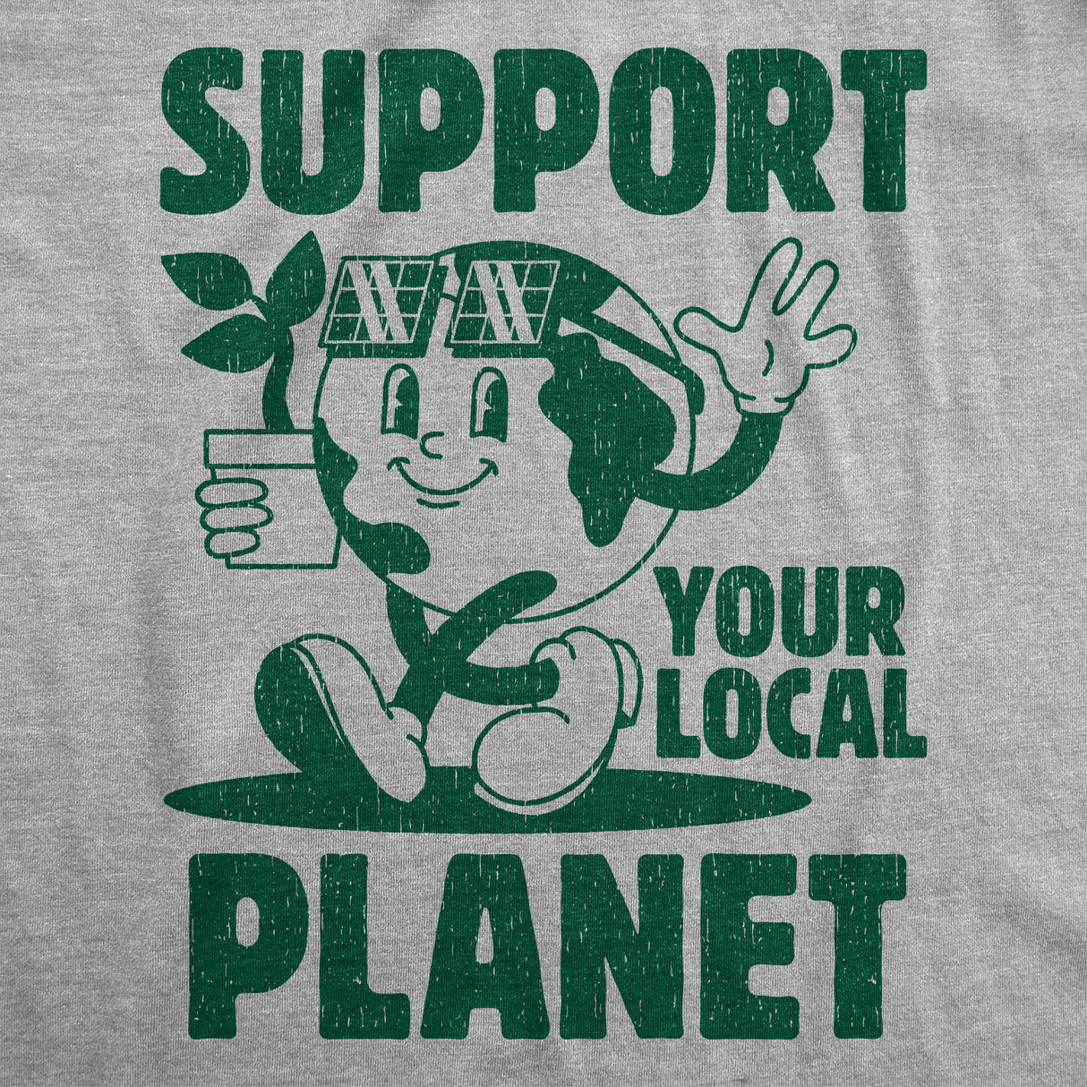 Mens Support Your Local Planet Funny T Shirt Awesome Earth Day Graphic Tee for Men