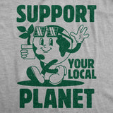 Mens Support Your Local Planet Funny T Shirt Awesome Earth Day Graphic Tee for Men