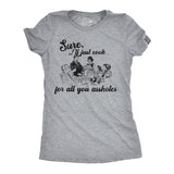 Womens Funny T Shirts Sure Ill Just Cook For All You Assholes Sarcastic Dinner Graphic Tee For Ladies