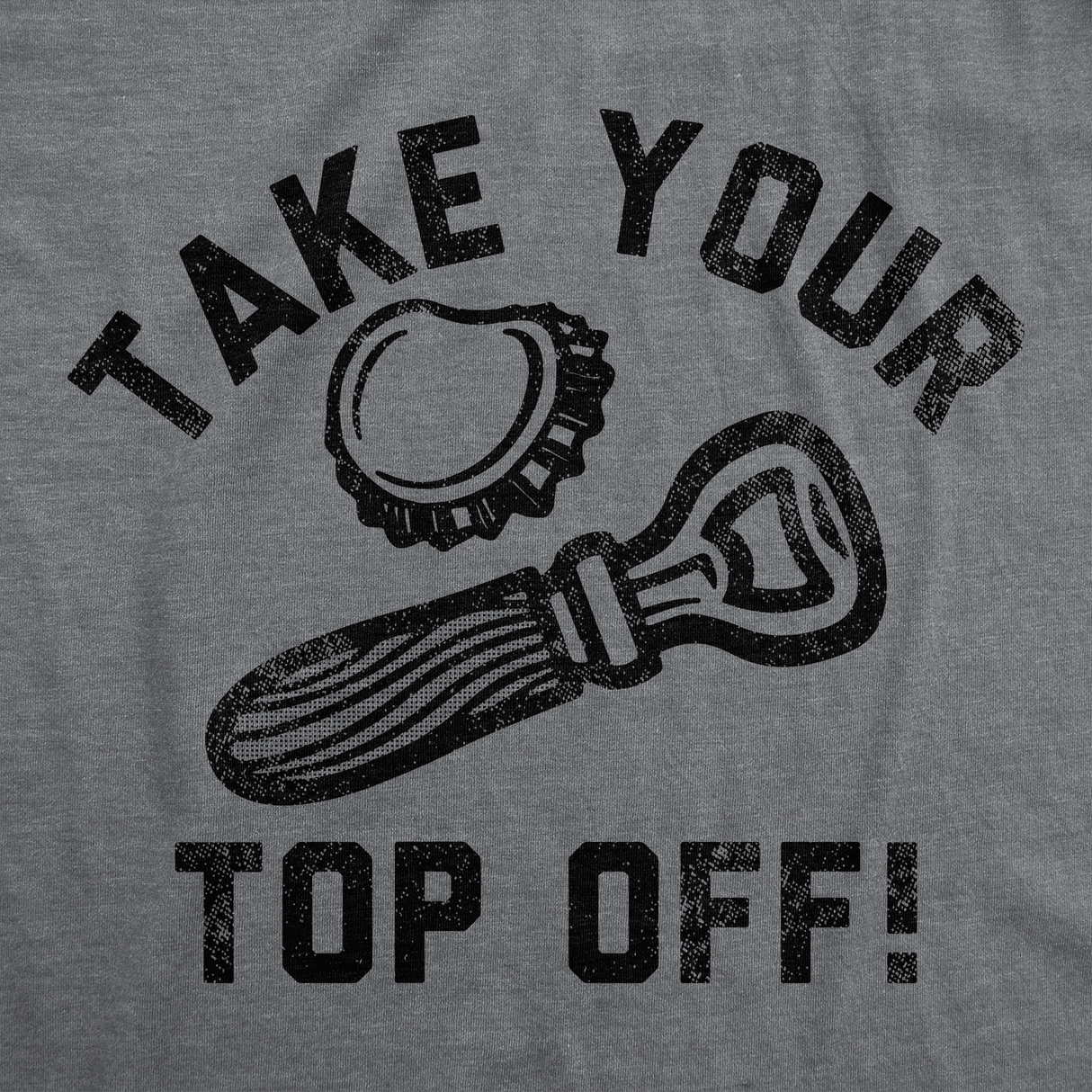 Mens Funny T Shirts Take Your Top Off Sarcastic Drinking Graphic Tee for Men