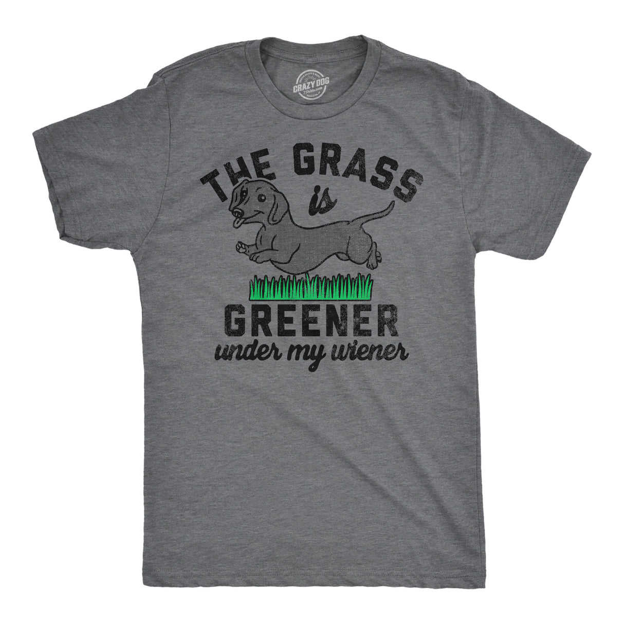 Mens Funny T Shirts The Grass Is Greener Under My Wiener Sarcastic Puppy Novelty Tee for Men
