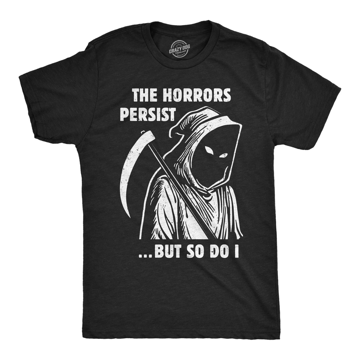 Mens Funny T Shirts Grim Reaper The Horrors Persist But so Do I Halloween Tee for Men