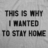 Mens Funny T Shirts This Is Why I Wanted to Stay Home Sarcastic Introvert Tee for Men
