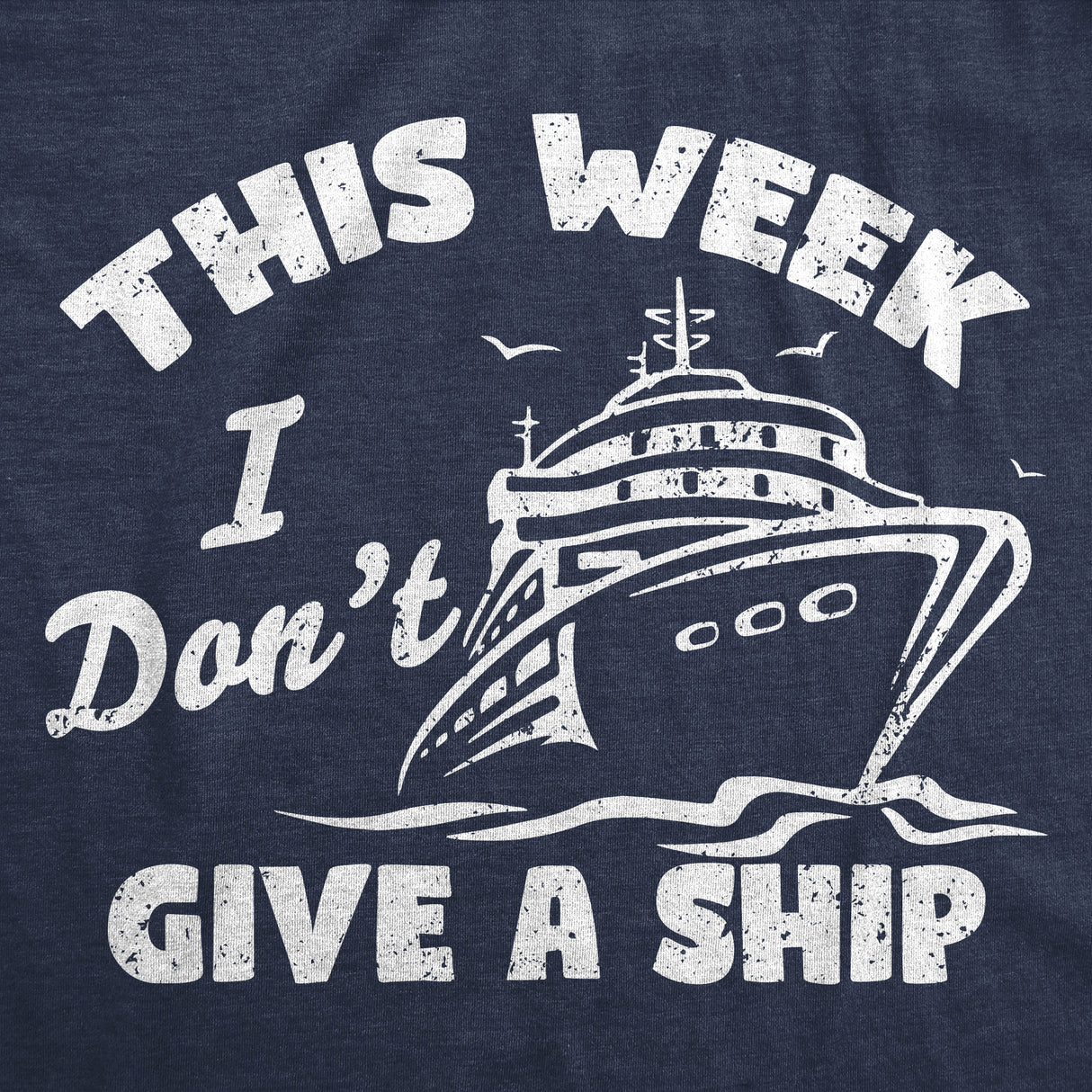 Mens Funny T Shirts This Week I Dont Give A Ship Sarcastic Vacation Tee