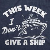 Mens Funny T Shirts This Week I Dont Give A Ship Sarcastic Vacation Tee