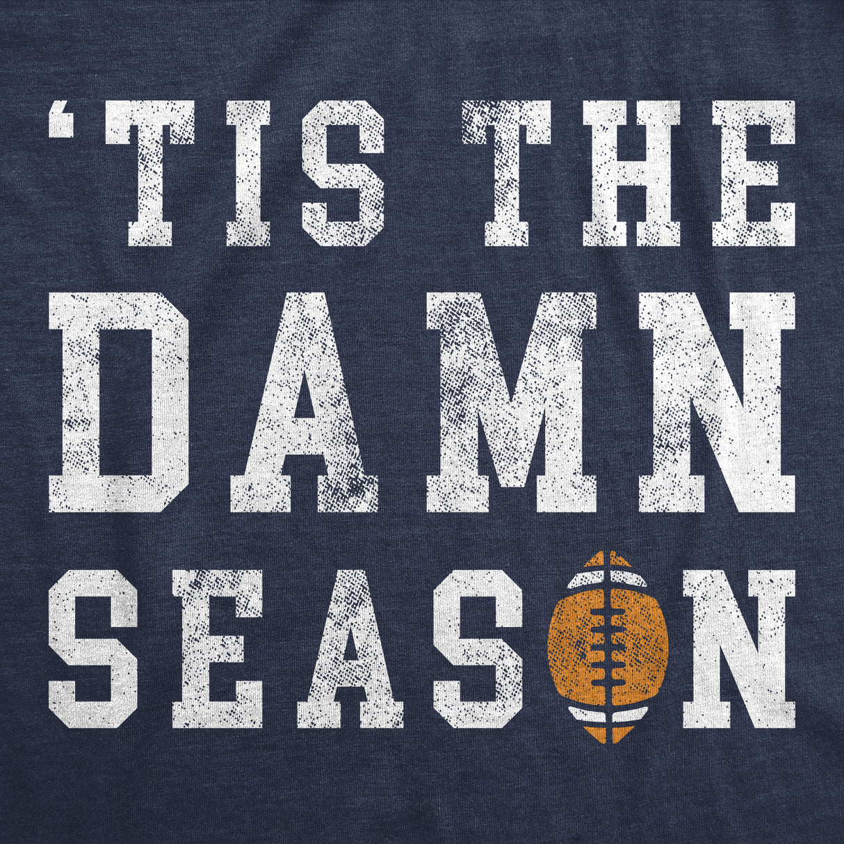 Mens Tis the Damn Season Football Shirt Funny Mens Shirt Christmas Joke Tee for Guys