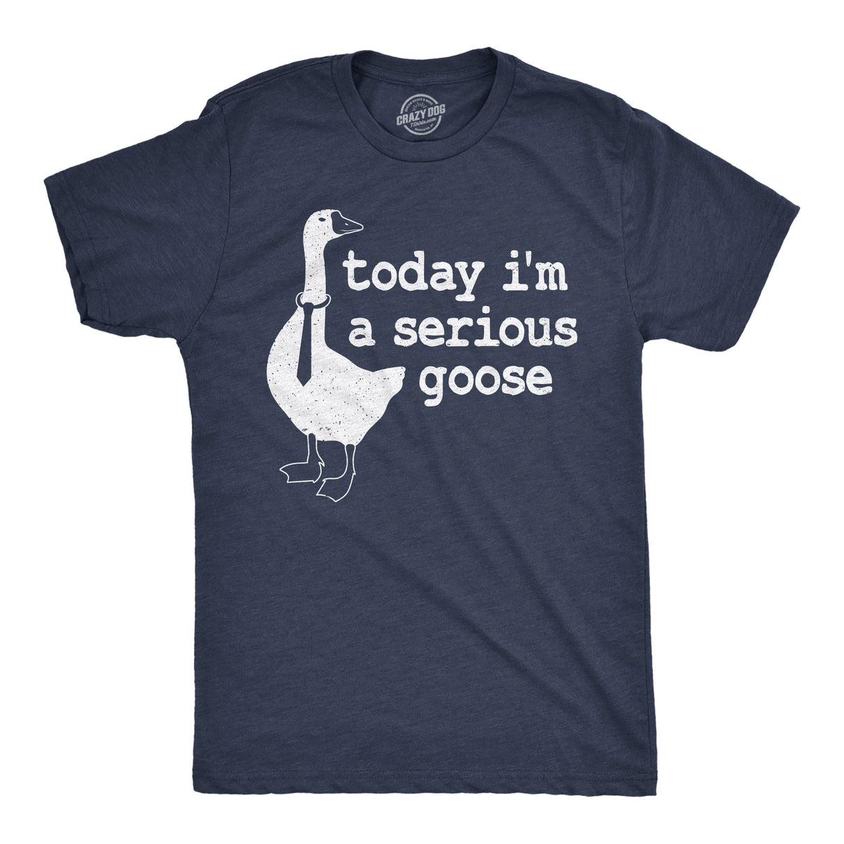 Mens Today I'm a Serious Goose Funny T Shirt Mens Office Shirt Animal Tee for Guys