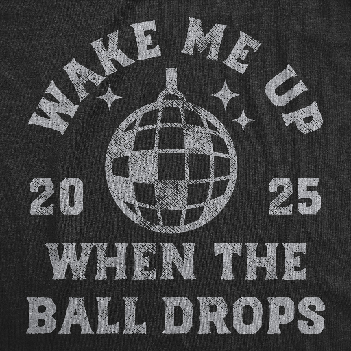 Mens Funny T Shirts Wake Me Up When The Ball Drops Sarcastic New Years Eve Party Tee for Men