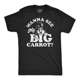 Mens Funny T Shirts Wanna See My Big Carrot Sarcastic Graphic Tee for Men