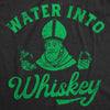 Mens Funny T Shirts Water Into Whiskey St Patricks Day Drinking Tee For Men