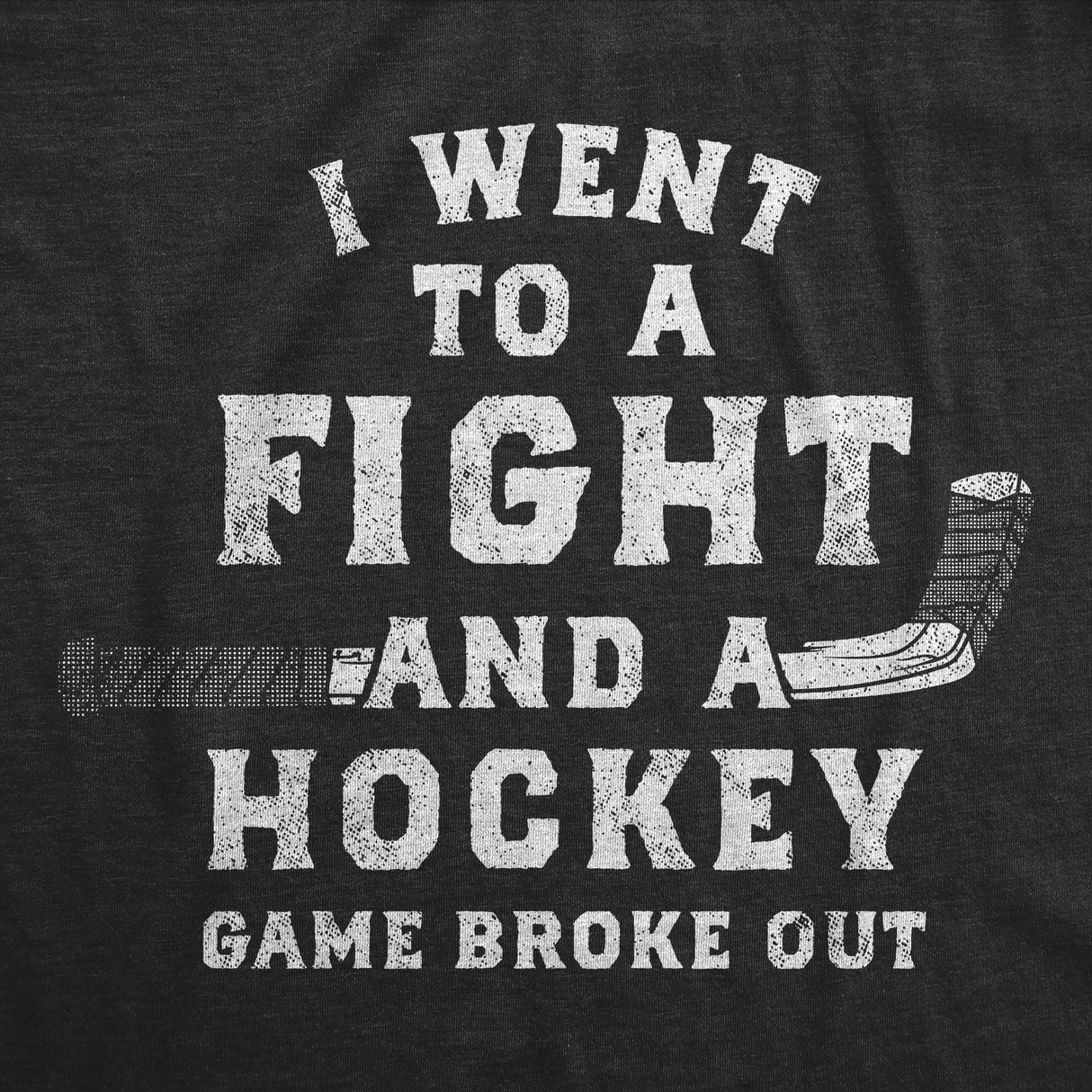 Womens Funny T Shirts I Went to A Fight and A Hockey Game Broke Out Sarcastic Tee