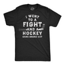Mens Funny T Shirts I Went to A Fight and A Hockey Game Broke Out Sarcastic Tee