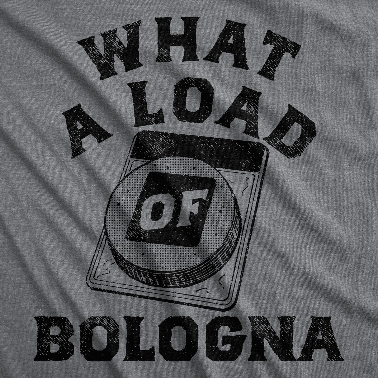 Mens Funny T Shirts What A Load Of Bologna Sarcastic Graphic Novelty Tee for Men
