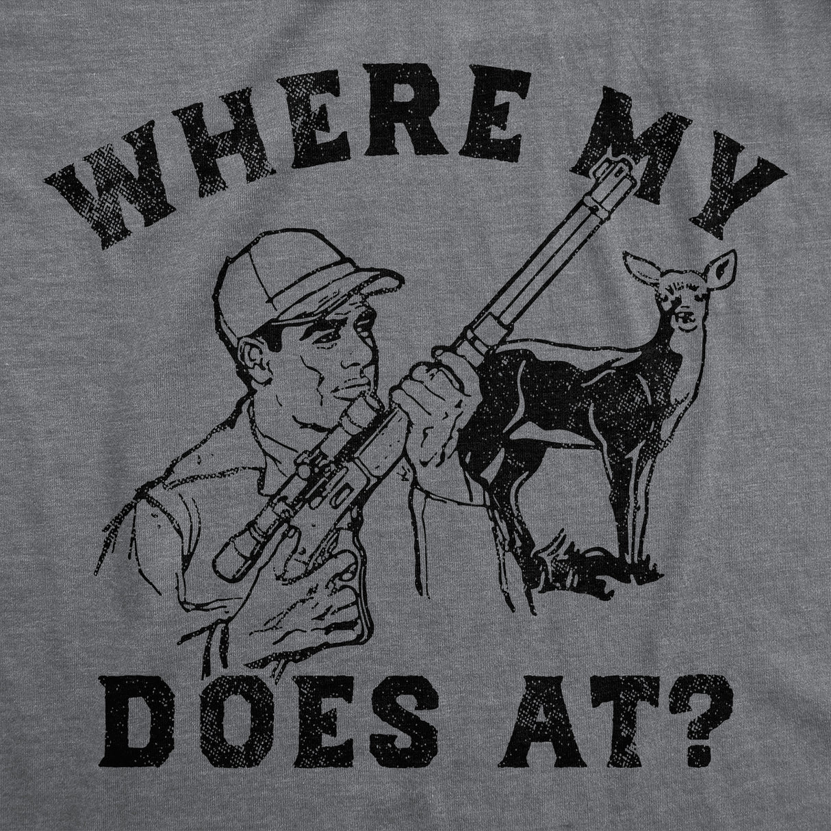 Mens Where My Does At Funny T Shirt Sarcastic Hunting Graphic Tee for Men