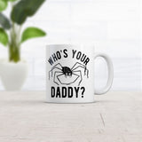 Whos Your Daddy Mug Funny Sarcastic Spider Graphic Coffee Cup-11oz