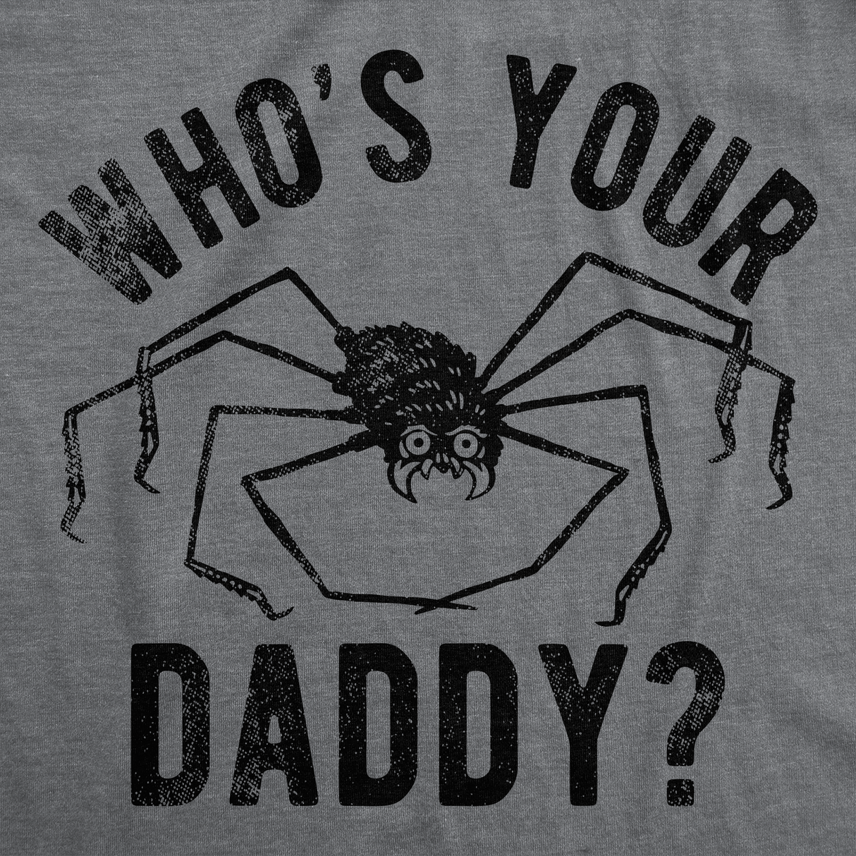 Mens Funny T Shirts Whos Your Daddy Sarcastic Spider Graphic Tee for Men