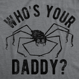 Mens Funny T Shirts Whos Your Daddy Sarcastic Spider Graphic Tee for Men